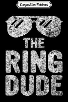 Composition Notebook: Kids Cute Bearer Wedding Gift The Ring Dude Casual  Journal/Notebook Blank Lined Ruled 6x9 100 Pages