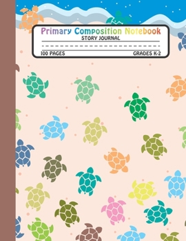 Primary Composition Notebook Story Journal: Cute Sea Turtles Notebook with Picture Space and Handwriting Practice Paper for Kids in Kindergarten, ... Dotted Midline for Elementary School Students