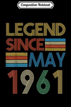 Paperback Composition Notebook: Legend Since May 1961 Born In 58th Birthday Gifts 58 Yrs Old Journal/Notebook Blank Lined Ruled 6x9 100 Pages Book