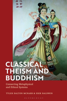 Paperback Classical Theism and Buddhism: Connecting Metaphysical and Ethical Systems Book