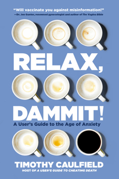 Hardcover Relax, Dammit!: A User's Guide to the Age of Anxiety Book