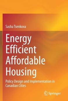 Paperback Energy Efficient Affordable Housing: Policy Design and Implementation in Canadian Cities Book