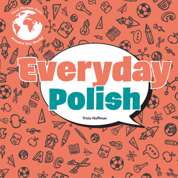 Everyday Polish (First Phrases from Around the World: Set 2)