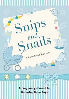 Snips and Snails : A Pregnancy Journal for Bouncing Baby Boys