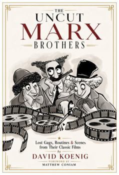 Hardcover The Uncut Marx Brothers: Lost Gags, Routines & Scenes from Their Classic Films Book