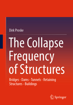 Hardcover The Collapse Frequency of Structures: Bridges - Dams - Tunnels - Retaining Structures - Buildings Book