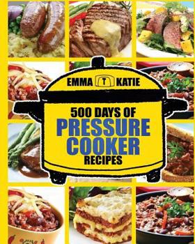 Paperback Pressure Cooker: 500 Days of Pressure Cooker Recipes (Electric Pressure Cooker Recipes, Slow Cooker Recipes, Slow Cooker Pressure Cooke Book