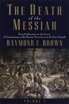Paperback The Death of the Messiah, Volume 1: From Gethsemane to the Grave: A Commentary on the Passion Narratives in the Four Gospels Book