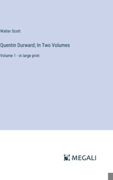 Hardcover Quentin Durward; In Two Volumes: Volume 1 - in large print Book