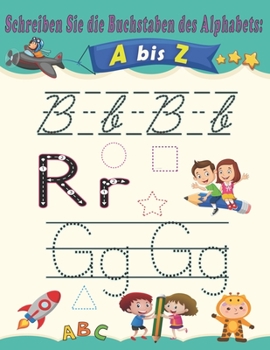 Paperback Schreiben Sie die Buchstaben des Alphabets: A bis Z: Lernen, Alphabet a-z Tracing für Kinder zu schreiben / Lernen, Alphabet und Line Tracing zu schre [German] Book