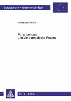 Paris, London Und Die Europaeische Provinz: Die Fruehen Modejournale 1770-1830