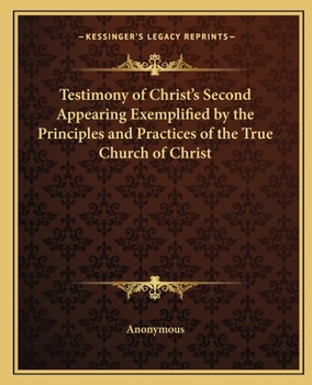 Paperback Testimony of Christ's Second Appearing Exemplified by the Principles and Practices of the True Church of Christ Book