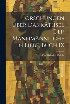 Paperback Forschungen Über Das Räthsel Der Mannmännlichen Liebe, Buch IX [German] Book