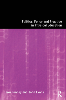 Paperback Politics, Policy and Practice in Physical Education Book