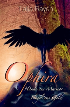 Paperback Ophira: Hände aus Marmor, Flügel aus Gold. [German] Book