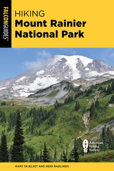 Paperback Hiking Mount Rainier National Park: A Guide to the Park's Greatest Hiking Adventures Book