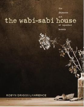 Hardcover The Wabi-Sabi House: The Japanese Art of Imperfect Beauty Book