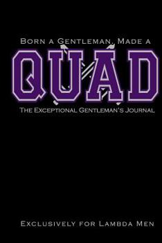 Paperback Born a Gentleman, Made a QUAD: The Exceptional Gentleman's Journal: Fraternity Notebook for Lambda Men Greek Life Journal for Probates, Neos, Crossin Book