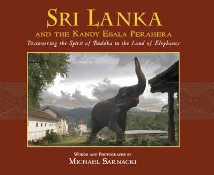 Hardcover Sri Lanka and the Kandy Esala Perahera - Discovering the Spirit of Buddha in the Land of Elephants - Special Signed Edition Book