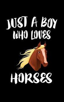 Paperback Just A Boy Who Loves Horses: Animal Nature Collection Book