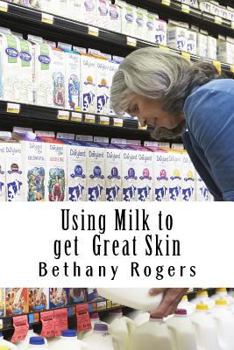 Paperback Using Milk to get Great Skin: How to Get Great Skin Using Milk Book