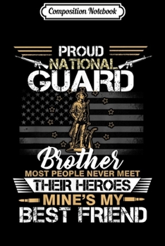 Composition Notebook: Proud National Guard Brother I Once Protected Him Gift  Journal/Notebook Blank Lined Ruled 6x9 100 Pages