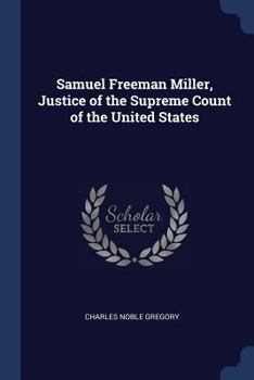 Paperback Samuel Freeman Miller, Justice of the Supreme Count of the United States Book