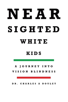Paperback Nearsighted White Kids: A Journey Into Vision Blindness Book