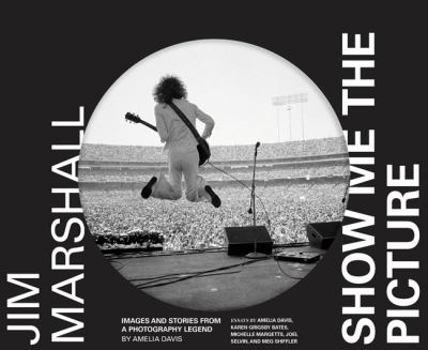 Hardcover Jim Marshall: Show Me the Picture: Images and Stories from a Photography Legend Book