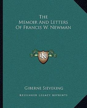 Paperback The Memoir And Letters Of Francis W. Newman Book