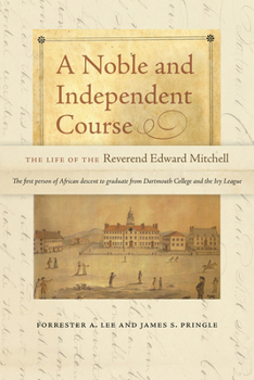 Paperback A Noble and Independent Course: The Life of the Reverend Edward Mitchell Book