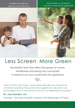 Paperback Less Screen, More Green (Colour edition): The Mindful Tech Plan offers the powers of nature, mindfulness and being truly connected to balance out your Book