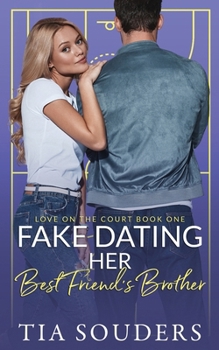 Fake Dating Her Best Friend's Brother - Book #1 of the Love on the Court