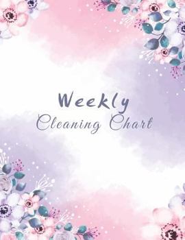 Paperback Weekly Cleaning Chart: Beautiful Watercolor Flowers Cover, Cleaning Routine, Home Cleaning, Household Chores List, Cleaning Checklist 8.5 X 1 Book