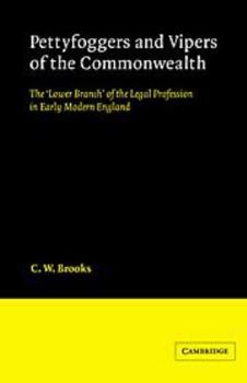 Pettyfoggers and Vipers of the Commonwealth: The 'Lower Branch' of the Legal Profession in Early Modern England - Book  of the Cambridge Studies in English Legal History