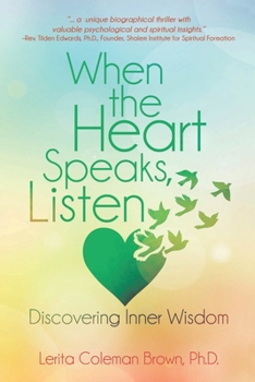 Paperback When the Heart Speaks, Listen: Discovering Inner Wisdom Book