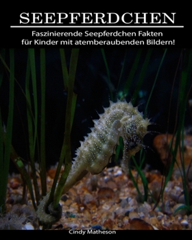 Paperback Seepferdchen: Faszinierende Seepferdchen Fakten f?r Kinder mit atemberaubenden Bildern! [German] Book