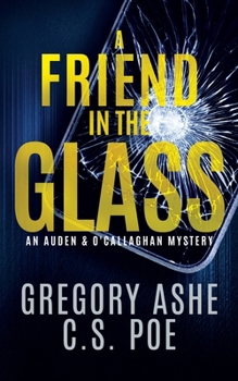A Friend in the Glass (An Auden & O'Callaghan Mystery)