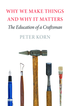 Paperback Why We Make Things and Why It Matters: The Education of a Craftsman Book