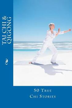 Paperback Tai Chi and Qigong: 50 True Chi Stories Book