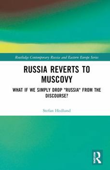 Hardcover Russia Reverts to Muscovy: What If We Simply Drop Russia from the Discourse? Book