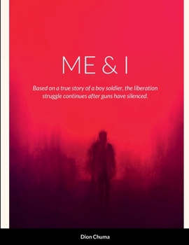 Paperback Me & I: Based on a true story of a boy soldier, the liberation struggle continues after guns have been silenced. Book