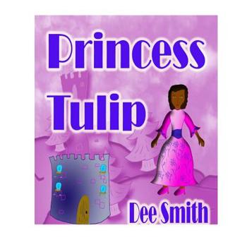 Paperback Princess Tulip: A Rhyming Picture Book for kids about imagination, creativity and self reliance with a princess. Book