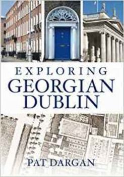 Paperback Exploring Georgian Dublin Book