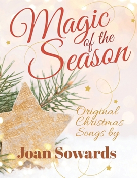 Magic of the Season: Original Christmas Songs by Joan Sowards