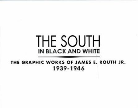 Paperback The South in Black and White: The Graphic Works of James E. Routh Jr., 1939-1946 Book