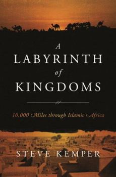 Hardcover A Labyrinth of Kingdoms: 10,000 Miles Through Islamic Africa Book