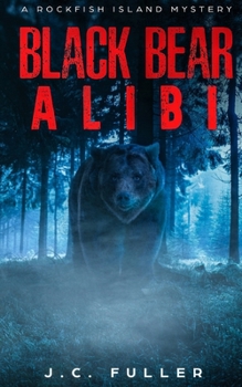 Black Bear Alibi (A Rockfish Island Mystery, #1) - Book #1 of the Rockfish Island Mystery