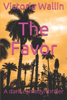 Paperback The Favor: A dark comedy/thriller Book