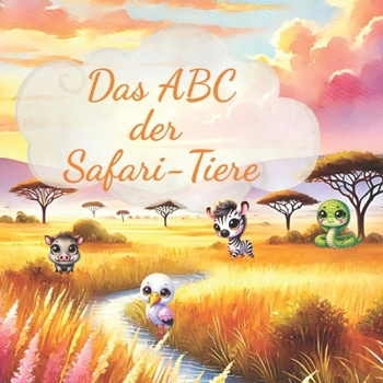 Paperback Das ABC der Safari Tiere: Ein Alphabet-Abenteuer für Kinder von 3-6 Jahren [German] Book